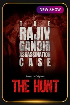 Download The Hunt – The Rajiv Gandhi Assassination Case (Season 1) Hindi Sony Liv Complete Web Series 480p | 720p | 1080p WEB-DL