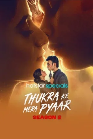 Download Thukra Ke Mera Pyaar (Season 2) Hindi-DD5.1 JioHotstar Web Series 480p | 720p | 1080p WEB-DL x264 – (S2.E1-4 Added)