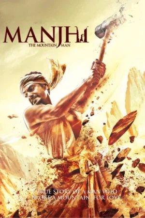 Download Manjhi: The Mountain Man (2015) Hindi Full Movie WEB-DL 480p [320MB] | 720p [1GB] | 1080p [3.5GB]