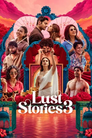 Download NetFlix Lust Stories 3 (2026) Hindi-DD5.1 Full Movie WEB-DL 480p [400MB] | 720p [1.5GB] | 1080p [2.6GB] x264