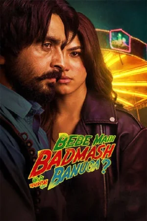 Download Bebe Main Badmash Banuga (2026) Punjabi Full Movie WEB-DL 480p [400MB] | 720p [1.2GB] | 1080p [2.5GB]